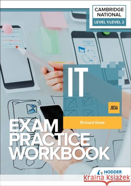 Level 1/Level 2 Cambridge National in IT (J836) Exam Practice Workbook Richard Howe 9781398384880 Hodder Education - książka