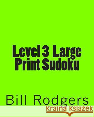 Level 3 Large Print Sudoku: 80 Easy to Read, Large Print Sudoku Puzzles Bill Rodgers 9781478202684 Createspace - książka