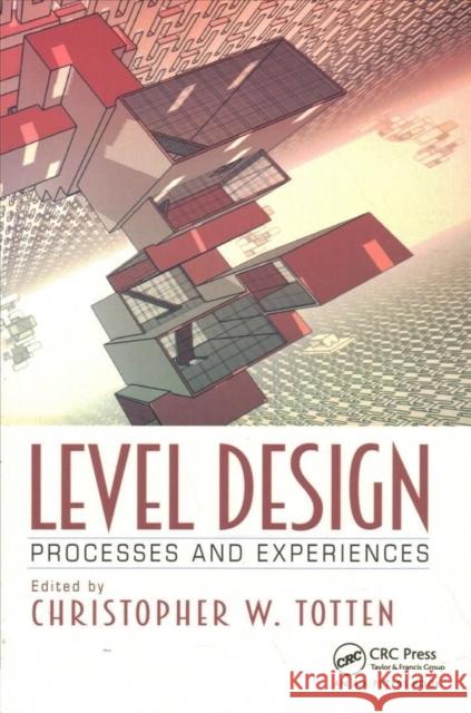 Level Design: Processes and Experiences  9781032276717 Taylor & Francis Ltd - książka