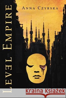 Level Empire Anna Czyrska 9781469138701 Xlibris Corporation - książka