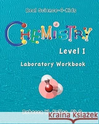 Level I Chemistry Laboratory Workbook R. W. Keller 9780974914916 Gravitas Publications, Inc. - książka