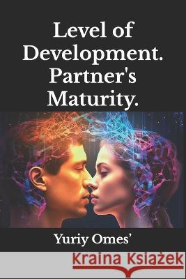 Level of Development. Partner's Maturity. Yuriy Omes'   9798851516634 Independently Published - książka