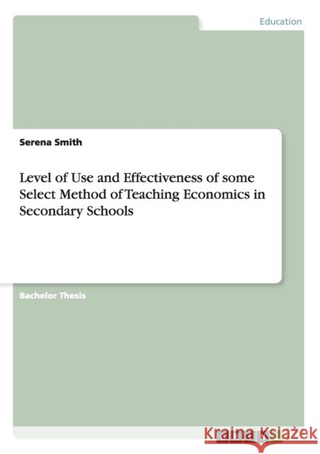 Level of Use and Effectiveness of some Select Method of Teaching Economics in Secondary Schools Serena Smith 9783656010968 Grin Verlag - książka