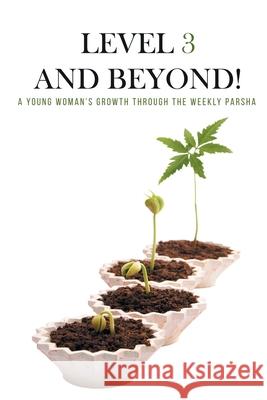 Level Three and Beyond: A Young Woman's Growth Through the Weekly Parsha Chaim Hirsch Rochel Hirsch 9781684119660 Craig Hirsch - książka