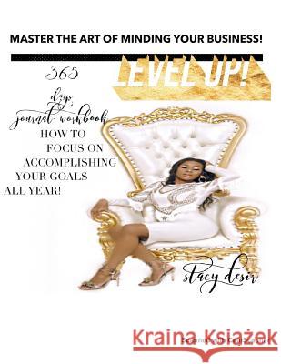 Level UP!: How to Eliminate distractions and focus! The Art of Minding Your Business! Desir, Stacy 9781986960328 Createspace Independent Publishing Platform - książka