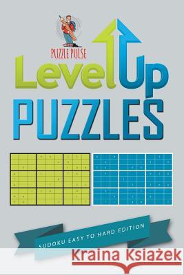 Level Up Puzzles: Sudoku Easy To Hard Edition Puzzle Pulse 9780228206439 Puzzle Pulse - książka