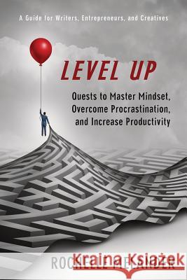 Level Up: Quests to Master Mindset, Overcome Procrastination, and Increase Productivity Rochelle Y. Melander 9781950515035 Rochelle Melander - książka