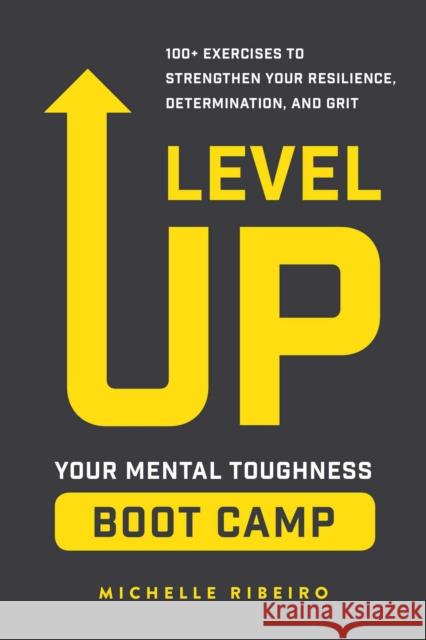 Level Up: Your Mental Toughness Boot Camp Michelle Ribeiro 9781507215449 Adams Media Corporation - książka