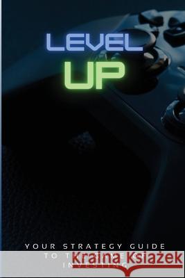 Level Up!: Your Strategy Guide To The Game Of Investing Keenan Morris Zavier Morris Karter Morris 9798987449127 Level Up Consultants - książka