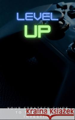 Level Up!: Your Strategy Guide To The Game Of Investing Keenan Morris Zavier Morris Karter Morris 9798987449134 Level Up Consultants - książka