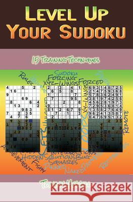 Level Up Your Sudoku: 15 Training Techniques Tommy Howell 9781533314697 Createspace Independent Publishing Platform - książka