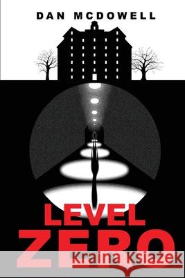 Level Zero: A Nightmare in Riverton Novel McDowell, Dan 9781684337040 Black Rose Writing - książka