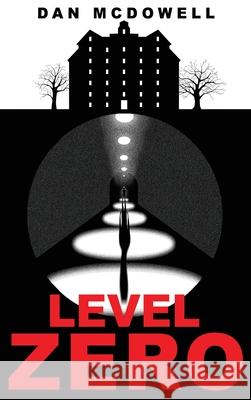 Level Zero: A Nightmare in Riverton Novel Dan McDowell 9781685130084 Black Rose Writing - książka