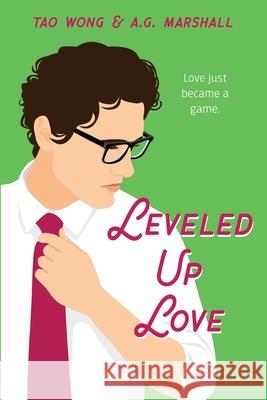 Leveled Up Love: A Gamelit Romantic Comedy Tao Wong, A G Marshall 9781989994306 Starlit Publishing - książka