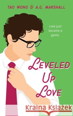 Leveled Up Love: A Gamelit Romantic Comedy Tao Wong A. G. Marshall 9781989994313 Starlit Publishing - książka