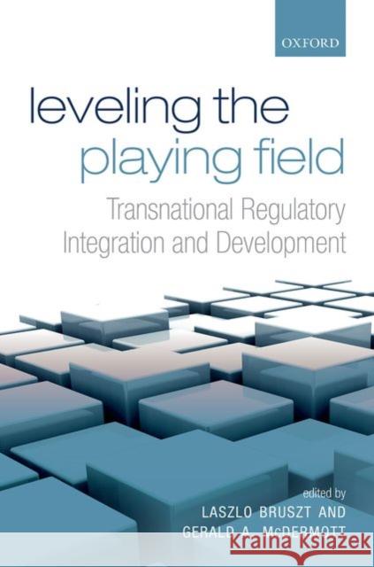 Leveling the Playing Field: Transnational Regulatory Integration and Development Laszlo Bruszt 9780198703143 OXFORD UNIVERSITY PRESS ACADEM - książka