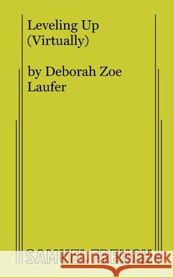 Leveling Up (Virtually) Deborah Zoe Laufer 9780573709357 Samuel French, Inc. - książka