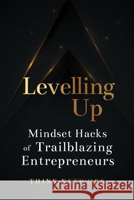 Levelling Up: Mindset hacks of trailblazing entrepreneurs Think Network 9780645407617 Kmd Books - książka