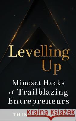 Levelling Up: Mindset hacks of trailblazing entrepreneurs Network, Think 9780645407624 Kmd Books - książka