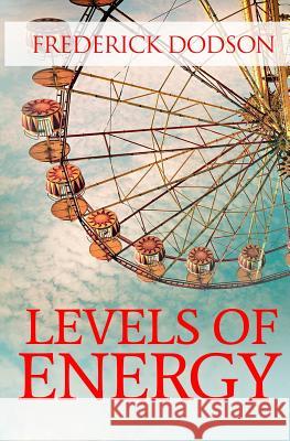Levels of Energy Frederick E. Dodson 9781450569323 Createspace - książka