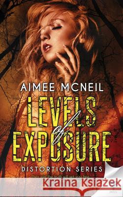 Levels Of Exposure McNeil, Aimee 9781680589238 Limitless Publishing, LLC - książka