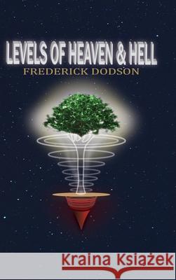 Levels of Heaven and Hell Frederick Dodson 9781716658242 Lulu.com - książka