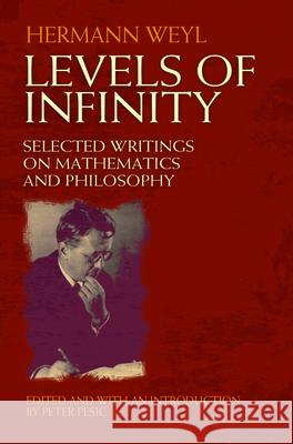 Levels of Infinity: Selected Writings on Mathematics and Philosophy Weyl, Hermann 9780486489032  - książka