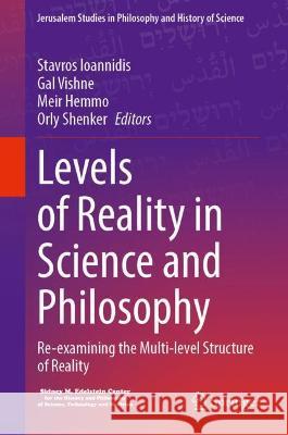 Levels of Reality in Science and Philosophy: Re-Examining the Multi-Level Structure of Reality Ioannidis, Stavros 9783030994242 Springer International Publishing - książka
