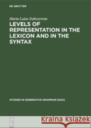 Levels of Representation in the Lexicon and in the Syntax Zubizarreta, Maria Luisa 9783110131499 Walter de Gruyter - książka