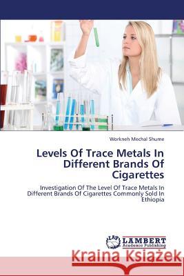 Levels Of Trace Metals In Different Brands Of Cigarettes Shume Workneh Mechal 9783659371455 LAP Lambert Academic Publishing - książka