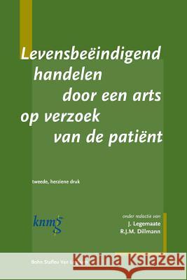 Levensbeëindigend Handelen Door Een Arts Op Verzoek Patiënt Legemaate, J. 9789031340040 Bohn Stafleu Van Loghum - książka