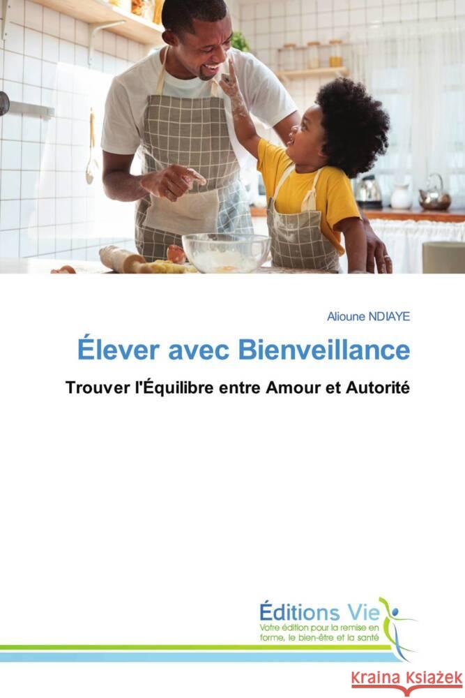 Élever avec Bienveillance Ndiaye, Alioune 9786208000257 Éditions Vie - książka