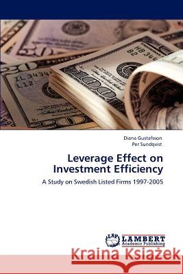 Leverage Effect on Investment Efficiency Diana Gustafsson Per Sundqvist 9783845402154 LAP Lambert Academic Publishing - książka