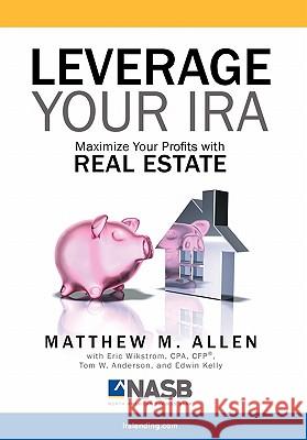 Leverage Your IRA Matthew Allen 9781599303765 Tag Publishing LLC - książka