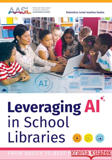 Leveraging AI in School Libraries Delandrus Lenet Ieashea Seales 9798892553056 Association of College & Research Libraries - książka