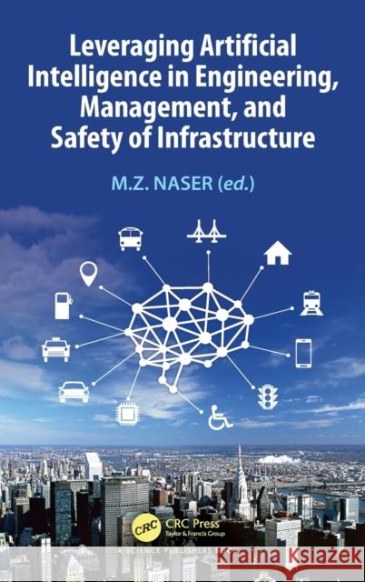 Leveraging Artificial Intelligence in Engineering, Management, and Safety of Infrastructure  9780367422103 Taylor & Francis Ltd - książka