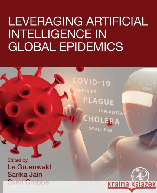 Leveraging Artificial Intelligence in Global Epidemics Le Gruenwald Sarika Jain Sven Groppe 9780323897778 Academic Press - książka