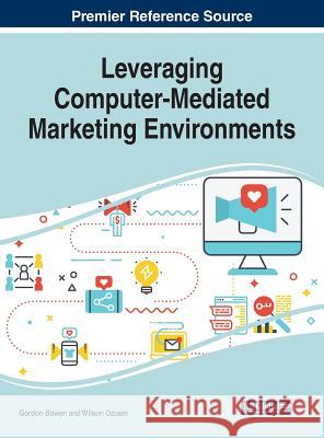 Leveraging Computer-Mediated Marketing Environments Gordon Bowen Wilson Ozuem 9781522573449 Business Science Reference - książka