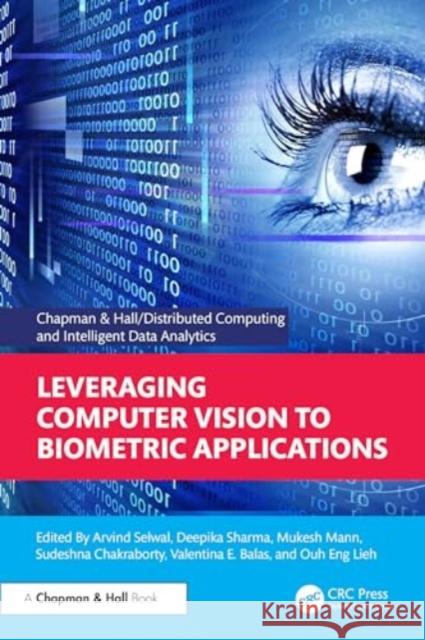 Leveraging Computer Vision to Biometric Applications Arvind Selwal Deepika Sharma Mukesh Maan 9781032614649 CRC Press - książka