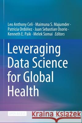 Leveraging Data Science for Global Health Leo Anthony Celi Maimuna S Majumder Patricia Ordonez 9783030479961 Springer - książka