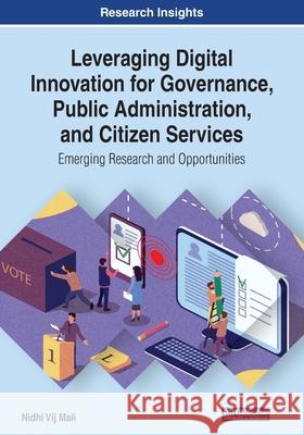 Leveraging Digital Innovation for Governance, Public Administration, and Citizen Services: Emerging Research and Opportunities Vij Mali, Nidhi 9781522590774 IGI Global - książka