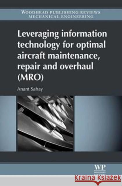 Leveraging Information Technology for Optimal Aircraft Maintenance, Repair and Overhaul (Mro) Anant Sahay A. Sahay 9780081016428 Woodhead Publishing - książka