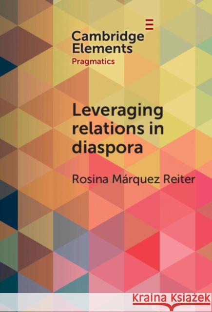 Leveraging Relations in Diaspora: Occupational Recommendations Among Latin Americans in London Rosina M?rquez Reiter 9781009507486 Cambridge University Press - książka