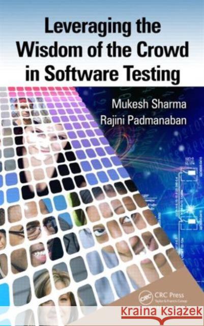 Leveraging the Wisdom of the Crowd in Software Testing Mukesh Sharma Rajini Padmanaban 9781482254488 Auerbach Publications - książka