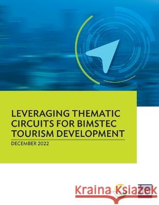 Leveraging Thematic Circuits for BIMSTEC Tourism Development Asian Development Bank 9789292699154 Asian Development Bank - książka