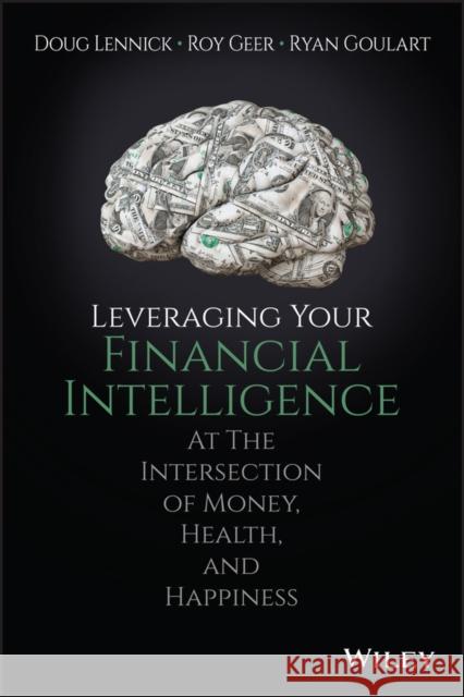 Leveraging Your Financial Intelligence: At the Intersection of Money, Health, and Happiness Lennick, Douglas 9781119430780 Wiley - książka
