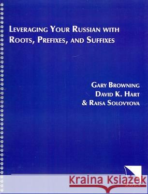 Leveraging Your Russian with Roots, Prefixes, and Suffixes G. Browning, et al. 9780893573027 Slavica Publishers Inc.,U.S. - książka