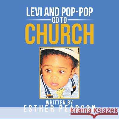 Levi and Pop-Pop Go to Church Esther Pearson 9781524570385 Xlibris - książka