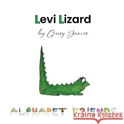 Levi Lizard: A Tale of Unlikely Friends Gensy James Amurtha Godage 9781968704117 Gensy James - książka
