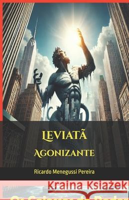 Leviatã Agonizante: Os Colossos do Poder Ricardo Menegussi Pereira 9798334564688 Independently Published - książka